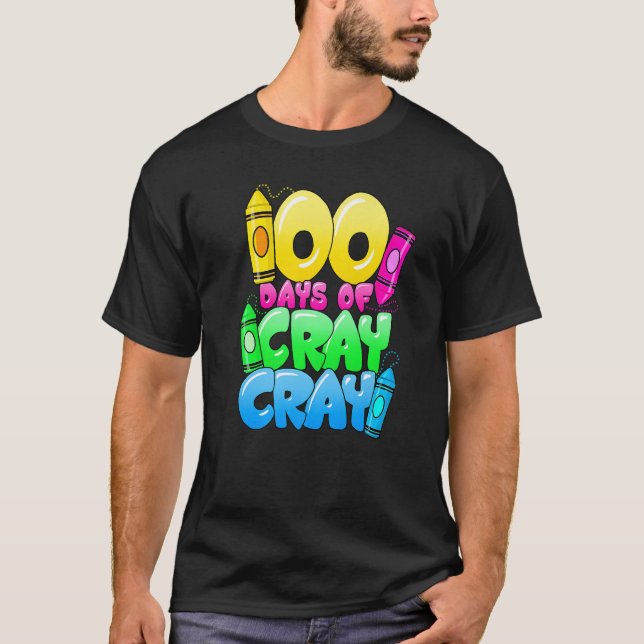 100 Days Of Cray Cray 100th Day of School Teacher  T-Shirt (Front)
