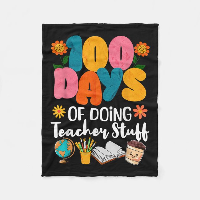 100 Days Of Doing Teacher Stuff 100th Day Of Fleece Blanket (Front)