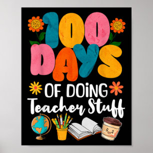 100 Days Of Doing Teacher Stuff 100th Day Of Poster