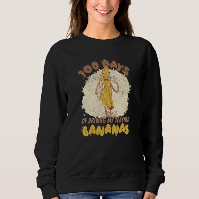 100 Days of Driving my Teacher Bananas School Kids Sweatshirt (Front)
