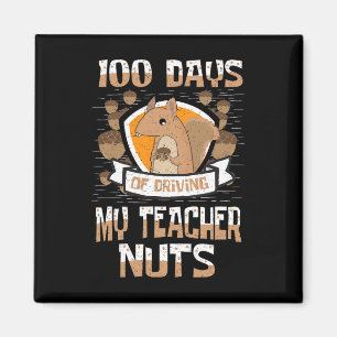 100 Days Of Driving My Teacher Nuts 100th Day Gift Magnet