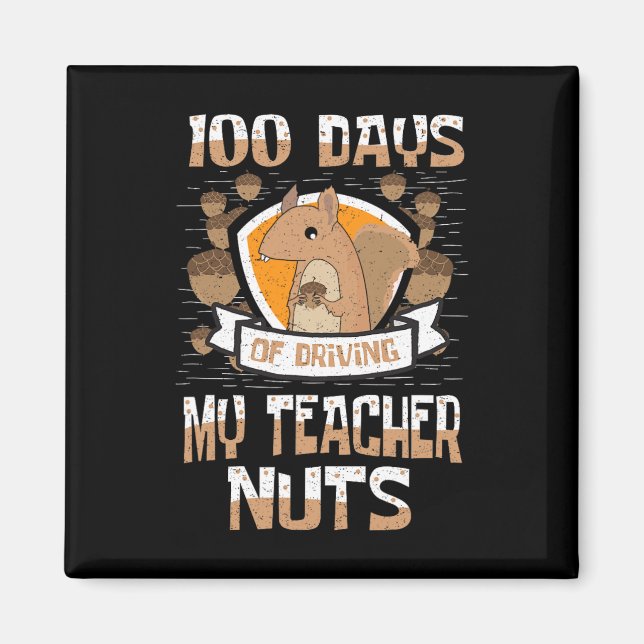100 Days Of Driving My Teacher Nuts 100th Day Gift Magnet (Front)