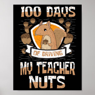100 Days Of Driving My Teacher Nuts 100th Day Gift Poster