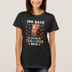 100 Days Of Driving My Teacher Nuts 100th Day Of S T-Shirt