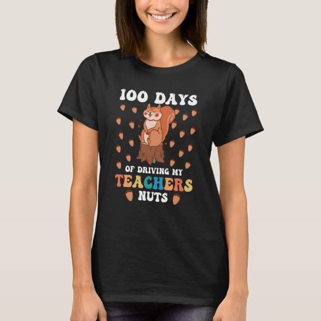 100 Days Of Driving My Teacher Nuts 100th Day Of S T-Shirt (Front)