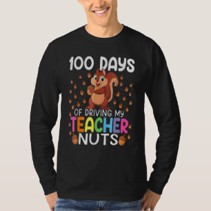 100 Days Of Driving My Teacher Nuts 100th Day Of S T-Shirt