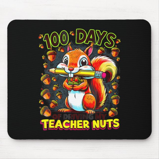 100 Days Of Driving My Teacher Nuts Funny Squirrel Mouse Pad (Front)