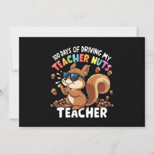 100 Days Of Driving My Teacher Nuts Squirrel 100th Invitation