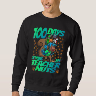 100 Days of driving my Teacher Nuts - Squirrel Sch Sweatshirt