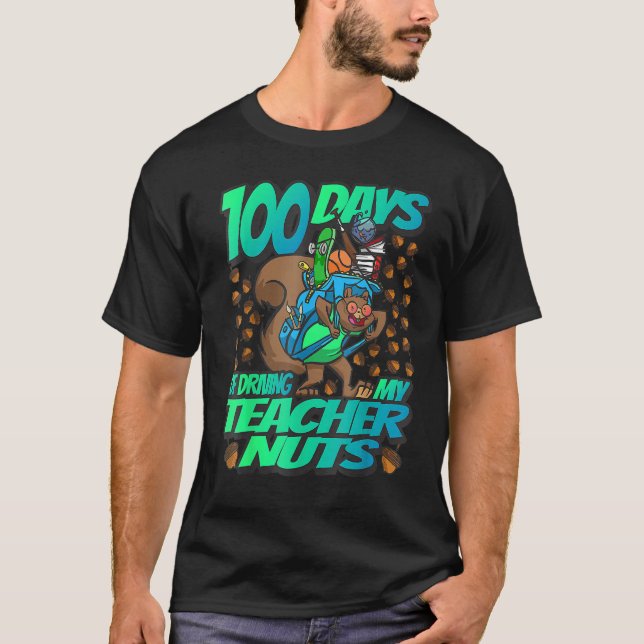 100 Days of driving my Teacher Nuts - Squirrel Sch T-Shirt (Front)