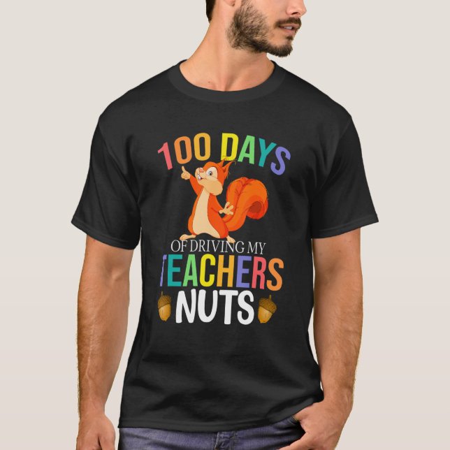 100 Days of Driving My Teacher Nuts Squirrel Schoo T-Shirt (Front)