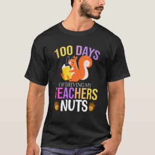 100 Days of Driving My Teacher Nuts Squirrel Schoo T-Shirt