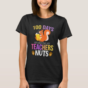 100 Days of Driving My Teacher Nuts Squirrel Schoo T-Shirt