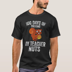100 Days of Driving My Teacher Nuts Squirrel Schoo T-Shirt