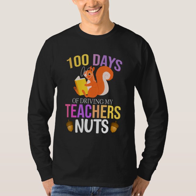 100 Days of Driving My Teacher Nuts Squirrel Schoo T-Shirt (Front)