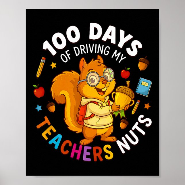 100 Days Of Driving My Teacher Nuts Squirrel Stude Poster (Front)