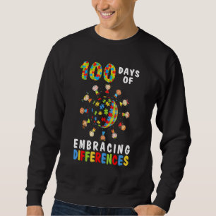 100 Days Of Embracing Differences Autism Awareness Sweatshirt