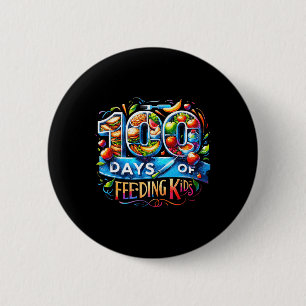 100 Days Of Feeding Kids School Canteen Worker Lun 6 Cm Round Badge