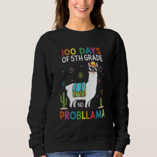 100 Days Of Fifth 5th Grade No Prob Llama Teacher  Sweatshirt