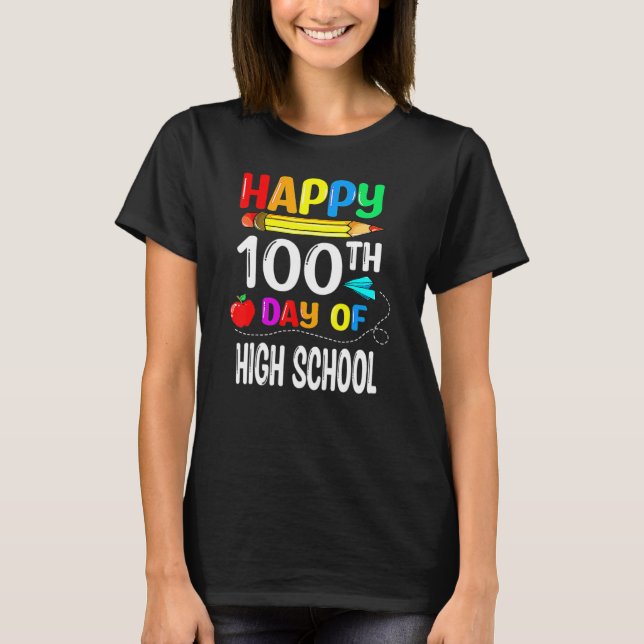 100 Days Of High School Happy 100th Day Of School_ T-Shirt (Front)