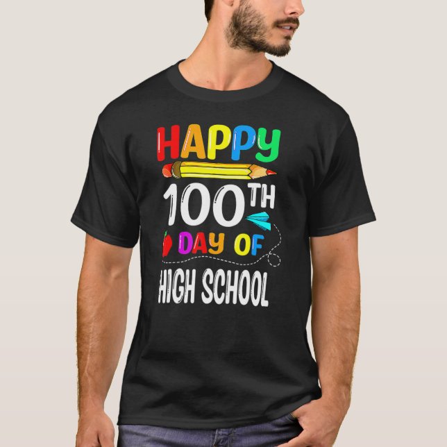100 Days Of High School Happy 100th Day Of School_ T-Shirt (Front)