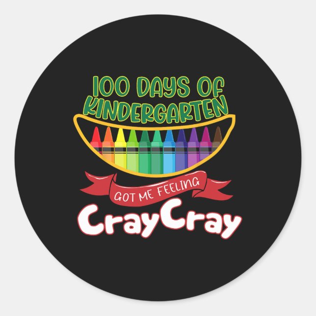 - 100 Days Of Kindergarten Got Me Feeling Cray Cra Classic Round Sticker (Front)