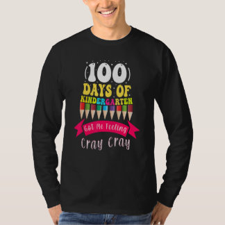 100 Days Of Kindergarten Got Me Feeling Cray Cray_ T-Shirt