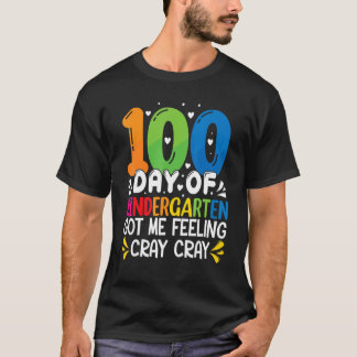 100 Days Of Kindergarten Got Me Feeling Cray Cray  T-Shirt