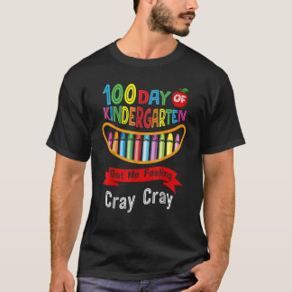 100 Days Of Kindergarten Got Me Feeling Cray Cray  T-Shirt
