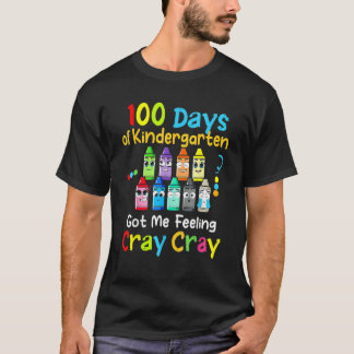 100 Days Of Kindergarten Got Me Feeling Cray Cray  T-Shirt
