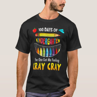 100 Days Of Kindergarten Got Me Feeling Cray Cray  T-Shirt