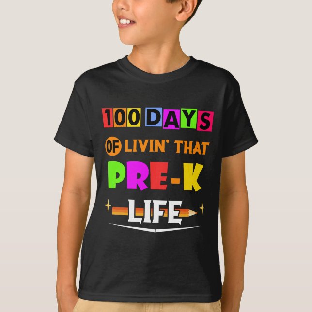 100 Days Of Livin That Pre-k Life T-Shirt (Front)
