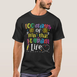 100 Days Of Living That 1st Grade Life Happy 100 D T-Shirt