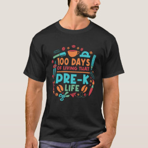 100 Days Of Living That Pre K Life Teacher Educati T-Shirt