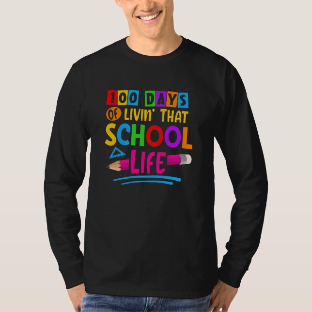 100 Days of Livinu2019 that School Life Back to Sc T-Shirt (Front)