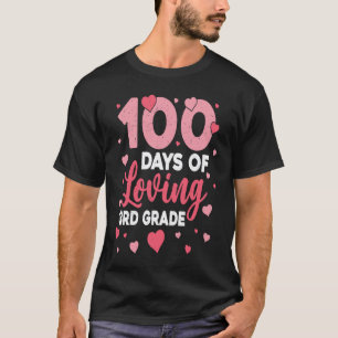 100 Days Of Loving 3rd Grade 100th Day Of School T T-Shirt