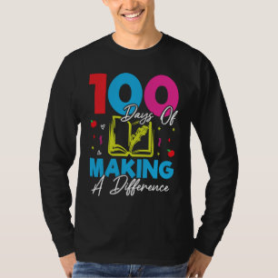 100 Days Of Making A Difference 100th Day of Schoo T-Shirt