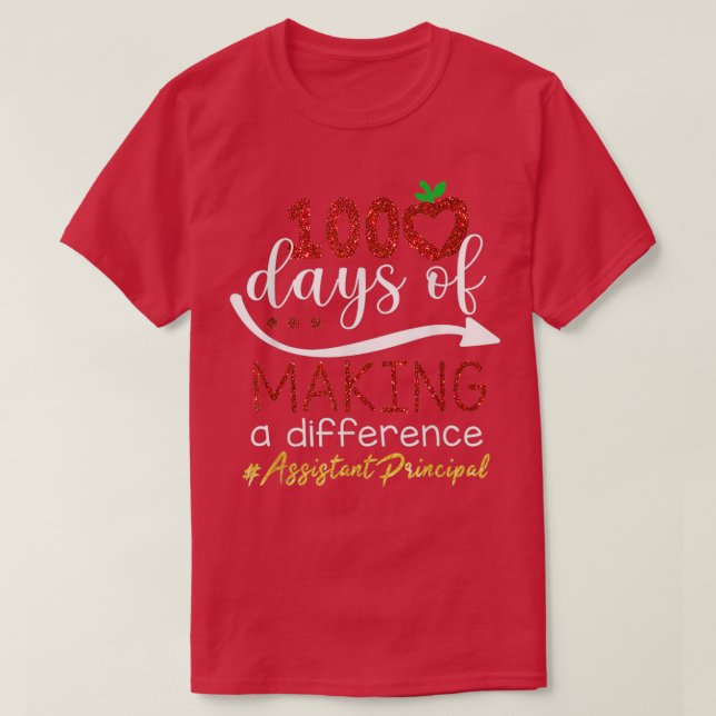 100 Days Of Making A Difference Assistant Principa T-Shirt (Design Front)