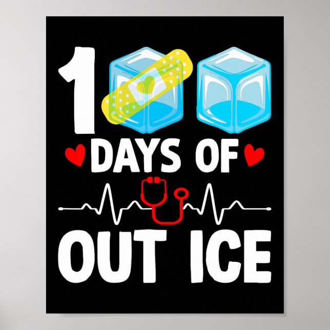 100 Days Of Out Ice Funny School Nurse 100th Day O Poster (Front)