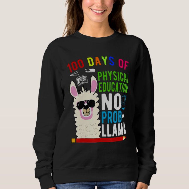 100 Days Of Physical Education No Prob Llama 100th Sweatshirt (Front)