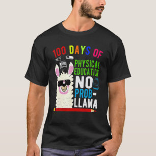 100 Days Of Physical Education No Prob Llama 100th T-Shirt