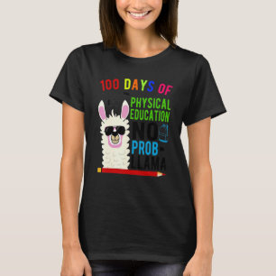 100 Days Of Physical Education No Prob Llama 100th T-Shirt