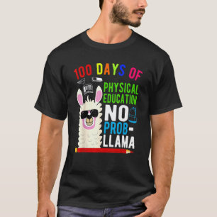 100 Days Of Physical Education No Prob Llama 100th T-Shirt