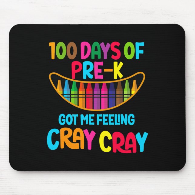 100 Days Of Pre-k Got Me Feeling Cray Cray  Mouse Pad (Front)