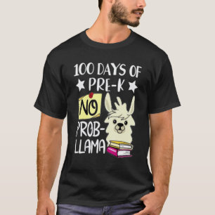 100 Days Of Pre-K No Prob Llama Teacher 100 Days O T-Shirt