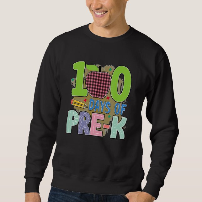 100 Days Of Pre K  Student Teacher Sweatshirt (Front)