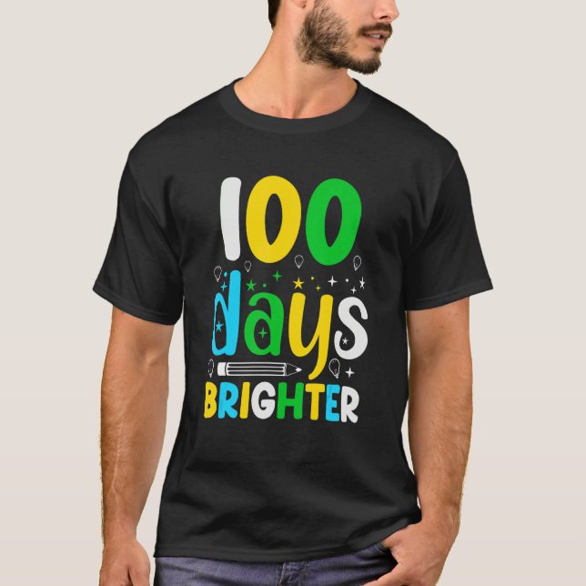 100 Days Of School 100 Days Brighter  Student Teac T-Shirt (Front)