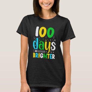 100 Days Of School 100 Days Brighter Student Teac T-Shirt