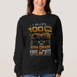 100 Days Of School 8th Grade Level Unlocked Video Sweatshirt