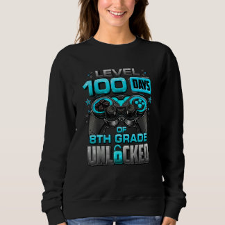 100 Days Of School 8th Grade Level Unlocked Video Sweatshirt